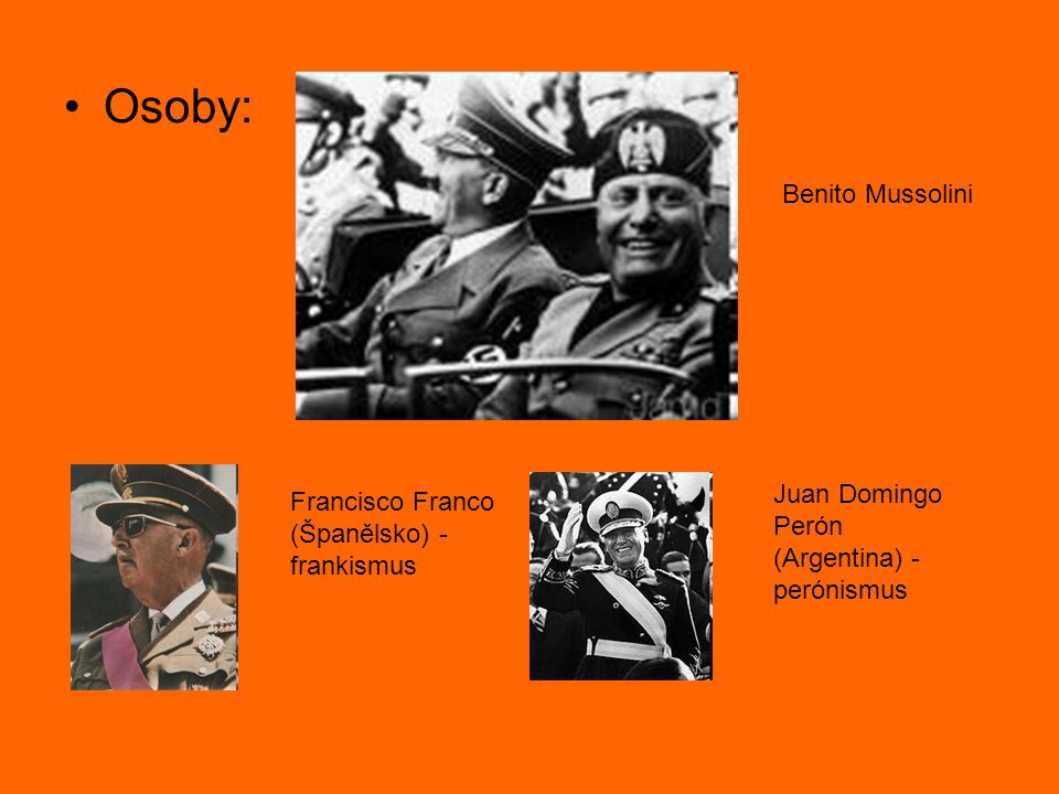 Osoby: Benito Mussolini Juan Domingo Perón (Argentina) - perónismus