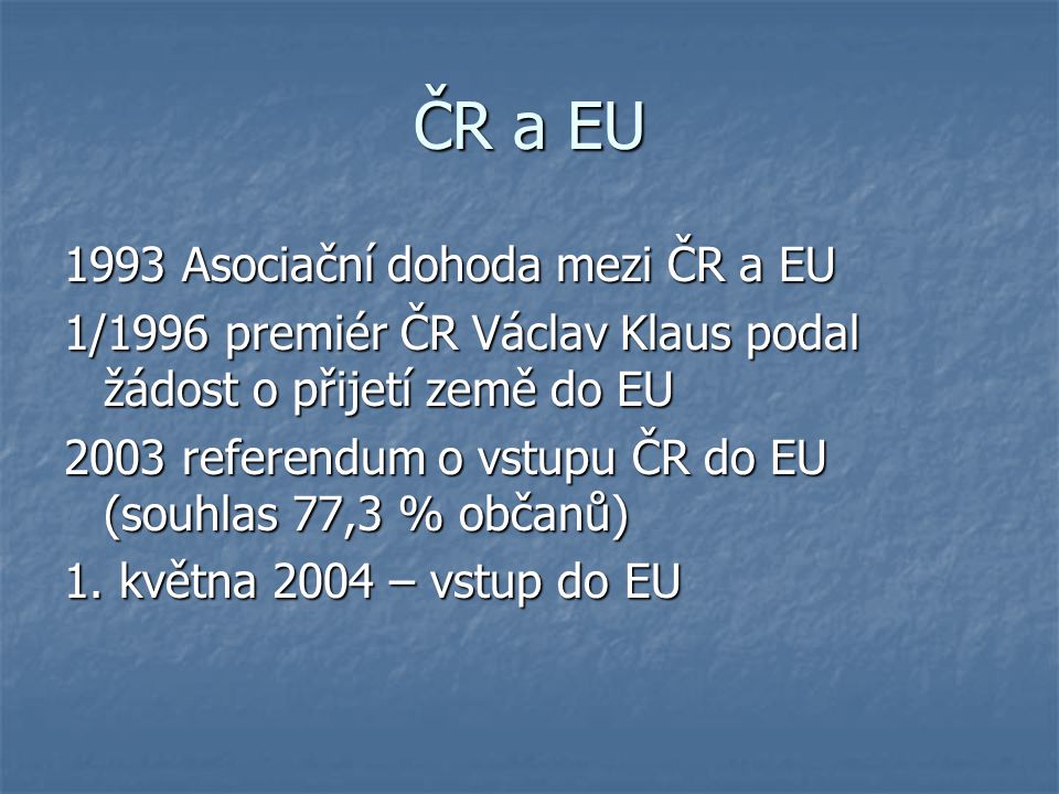 ČR a EU 1993 Asociační dohoda mezi ČR a EU