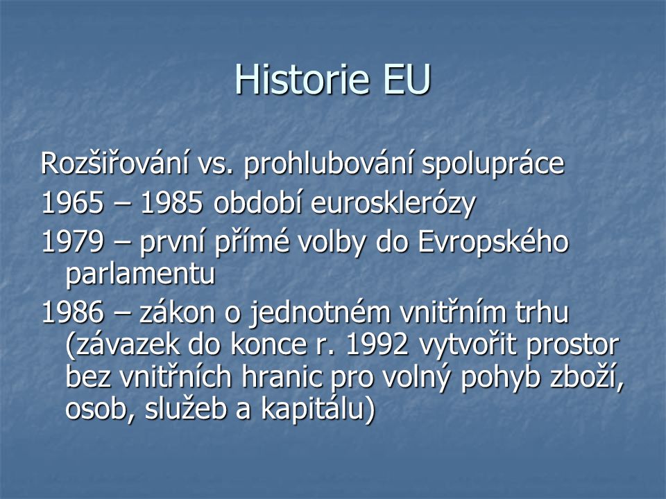 Historie EU Rozšiřování vs. prohlubování spolupráce