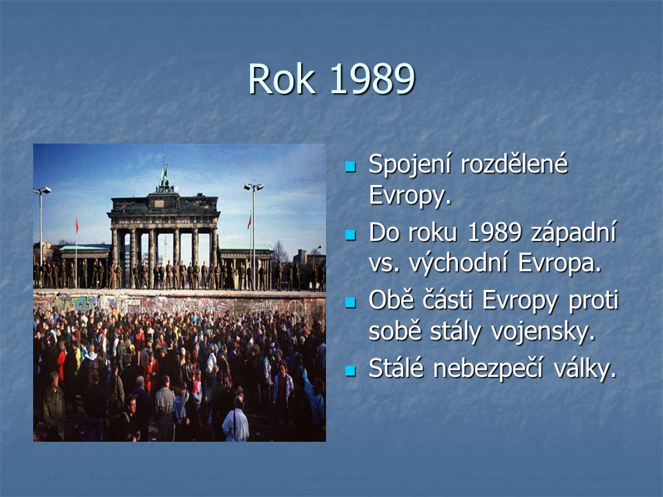Rok 1989 Spojení rozdělené Evropy.