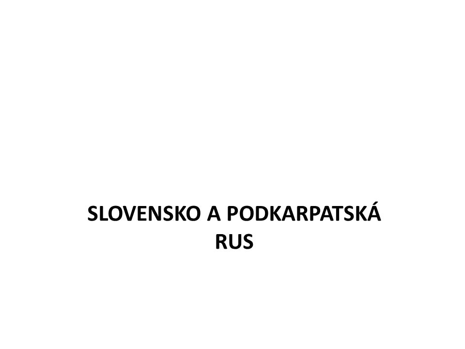 SLOVENSKO A PODKARPATSKÁ RUS