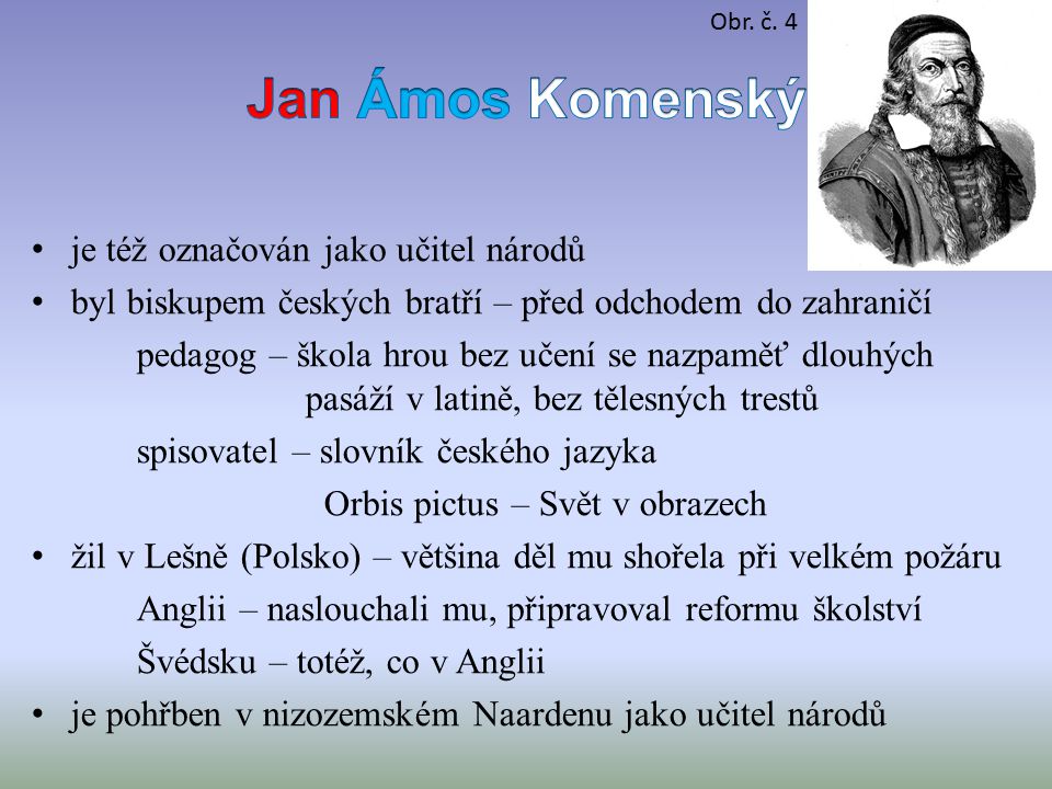 Jan Ámos Komenský je též označován jako učitel národů