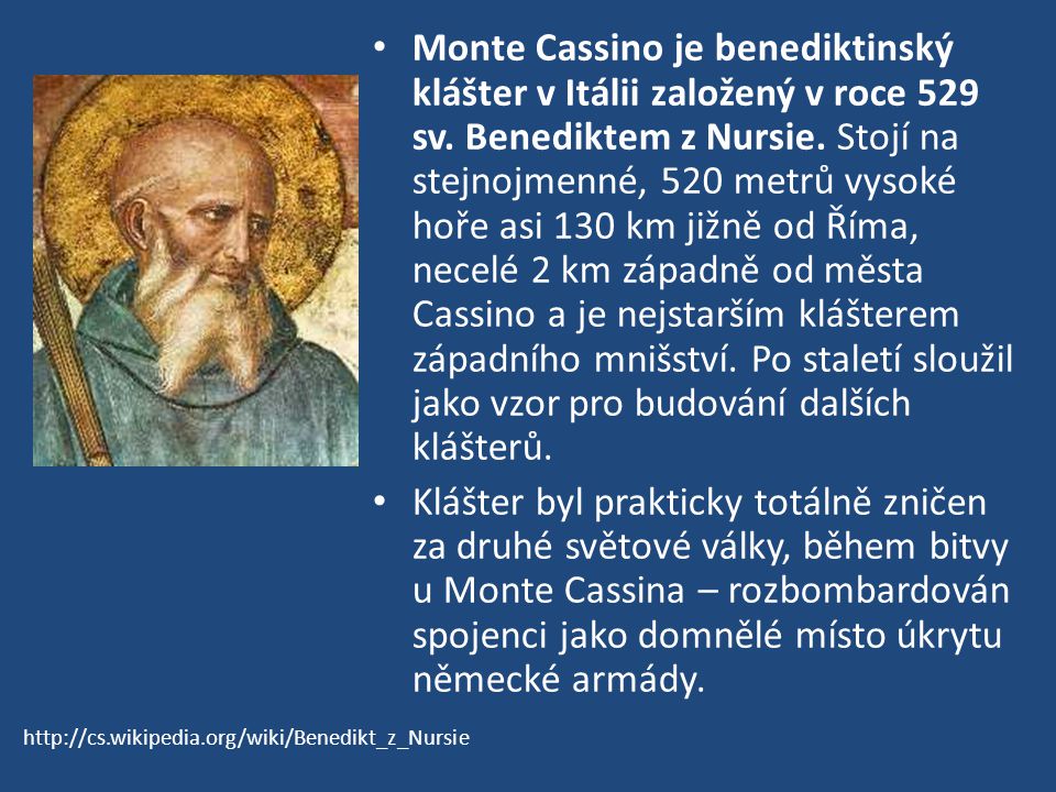 Monte Cassino je benediktinský klášter v Itálii založený v roce 529 sv