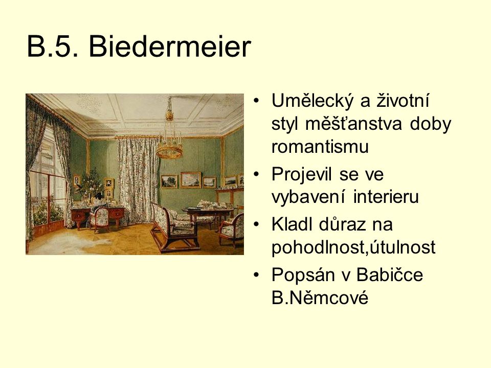 B.5. Biedermeier Umělecký a životní styl měšťanstva doby romantismu