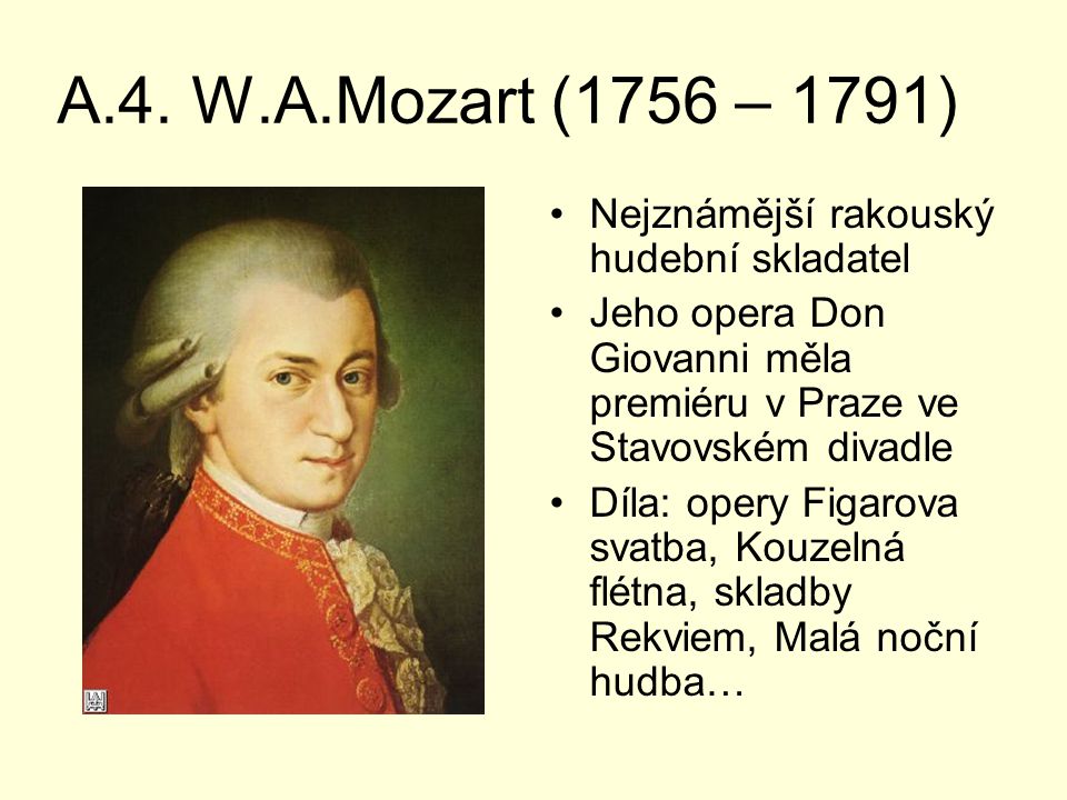 A.4. W.A.Mozart (1756 – 1791) Nejznámější rakouský hudební skladatel