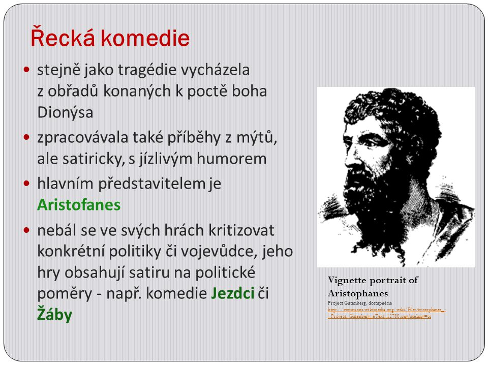Řecká komedie stejně jako tragédie vycházela z obřadů konaných k poctě boha Dionýsa.