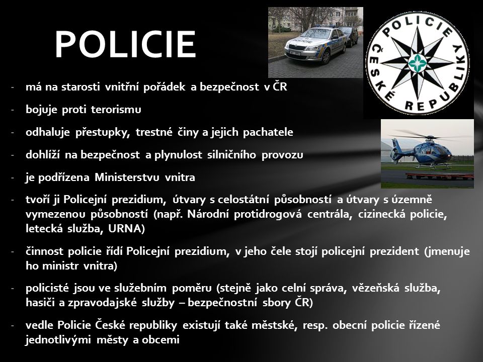 POLICIE má na starosti vnitřní pořádek a bezpečnost v ČR