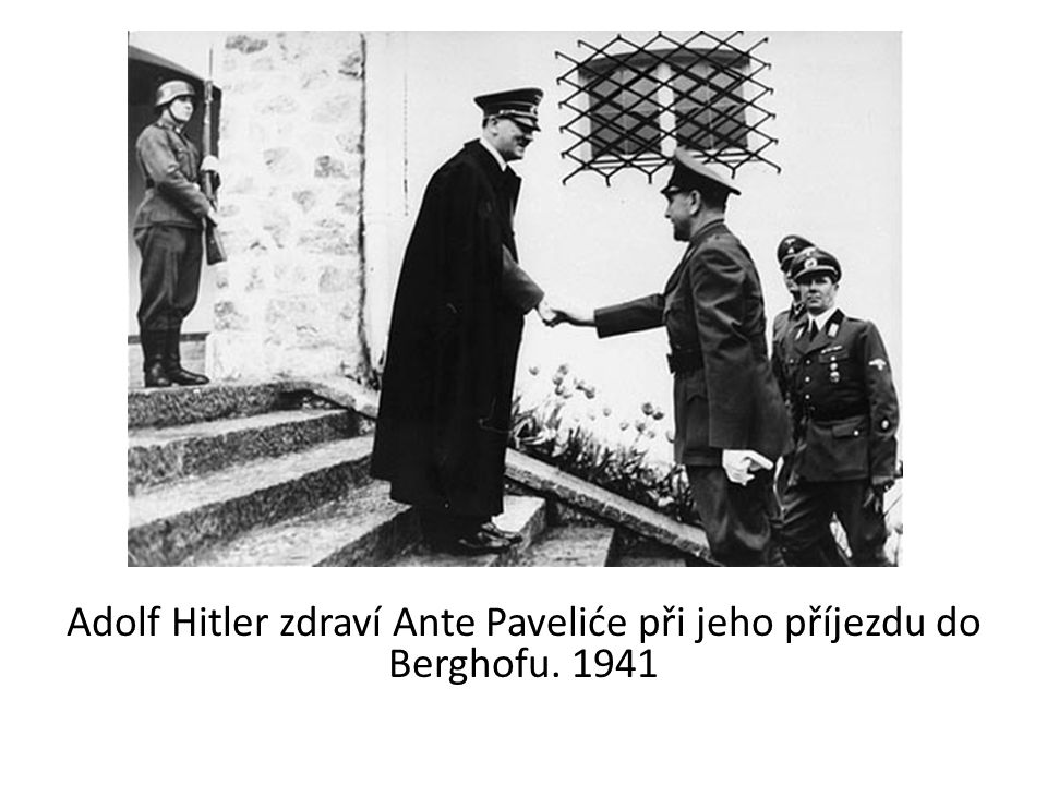 Adolf Hitler zdraví Ante Paveliće při jeho příjezdu do Berghofu. 1941