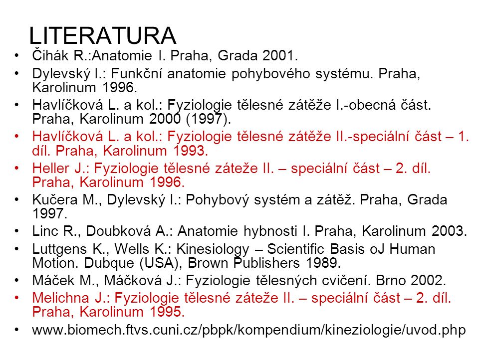 LITERATURA Čihák R.:Anatomie I. Praha, Grada 2001.