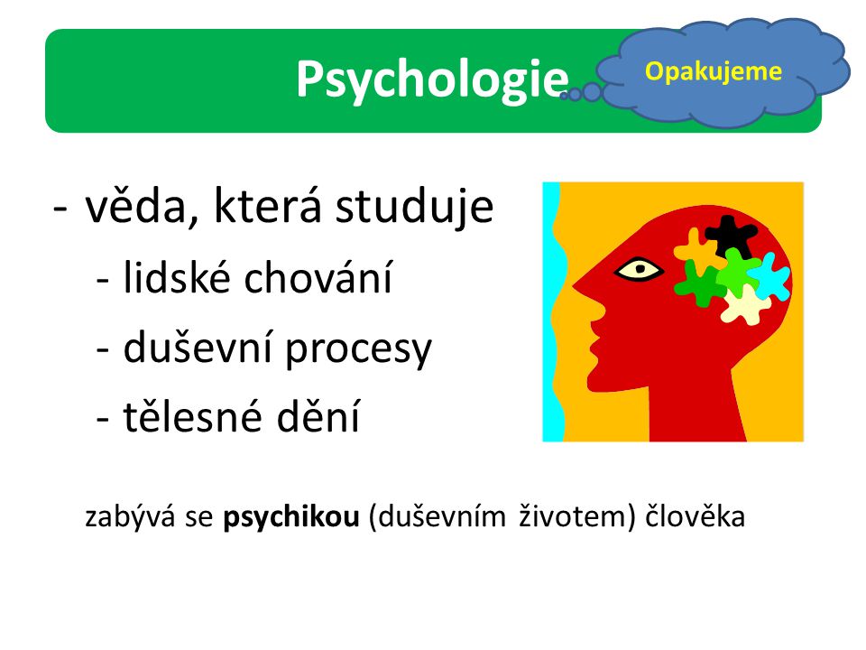 Psychologie věda, která studuje lidské chování duševní procesy