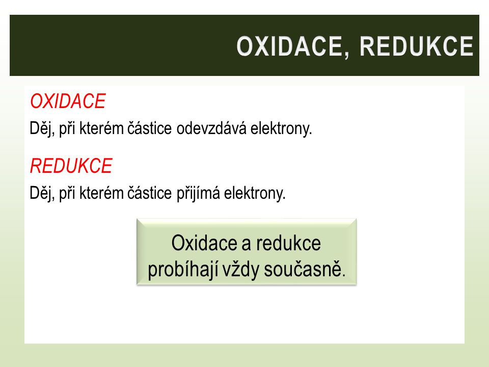 Oxidace a redukce probíhají vždy současně.