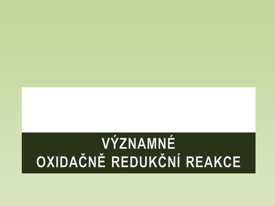 Významné oxidačně redukční reakce