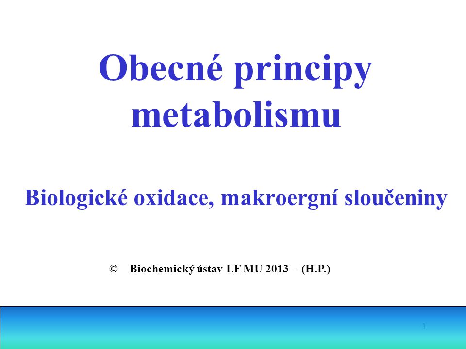 Obecné principy metabolismu Biologické oxidace, makroergní sloučeniny