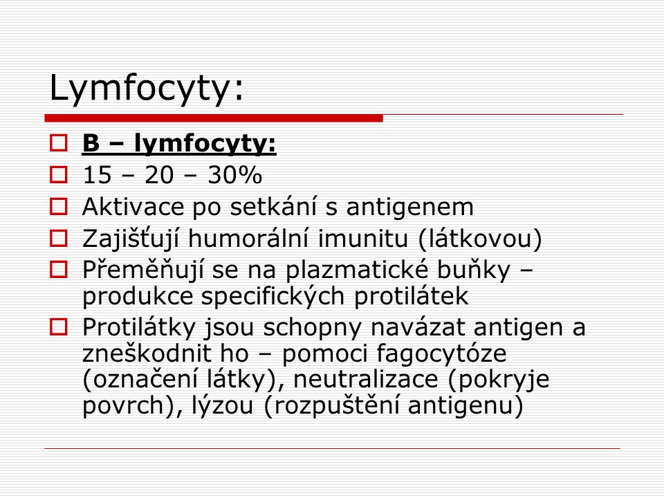 Lymfocyty: B – lymfocyty: 15 – 20 – 30%