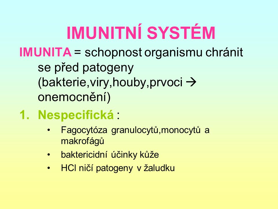 IMUNITNÍ SYSTÉM IMUNITA = schopnost organismu chránit se před patogeny (bakterie,viry,houby,prvoci  onemocnění)
