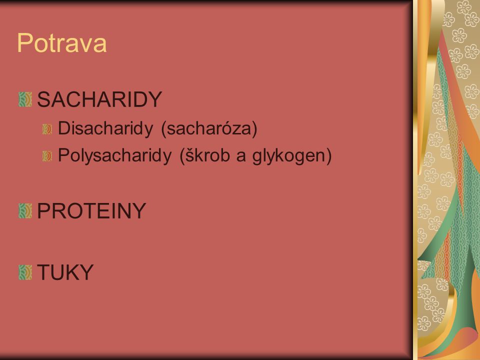 Potrava SACHARIDY PROTEINY TUKY Disacharidy (sacharóza)