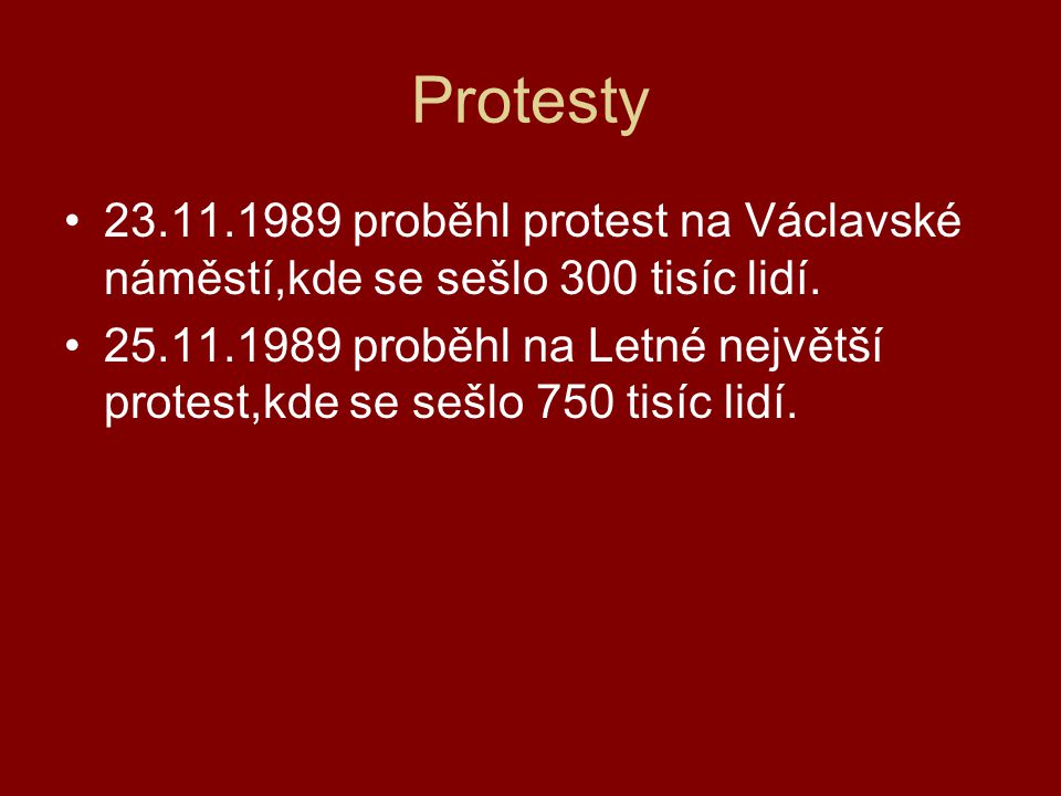 Protesty proběhl protest na Václavské náměstí,kde se sešlo 300 tisíc lidí.