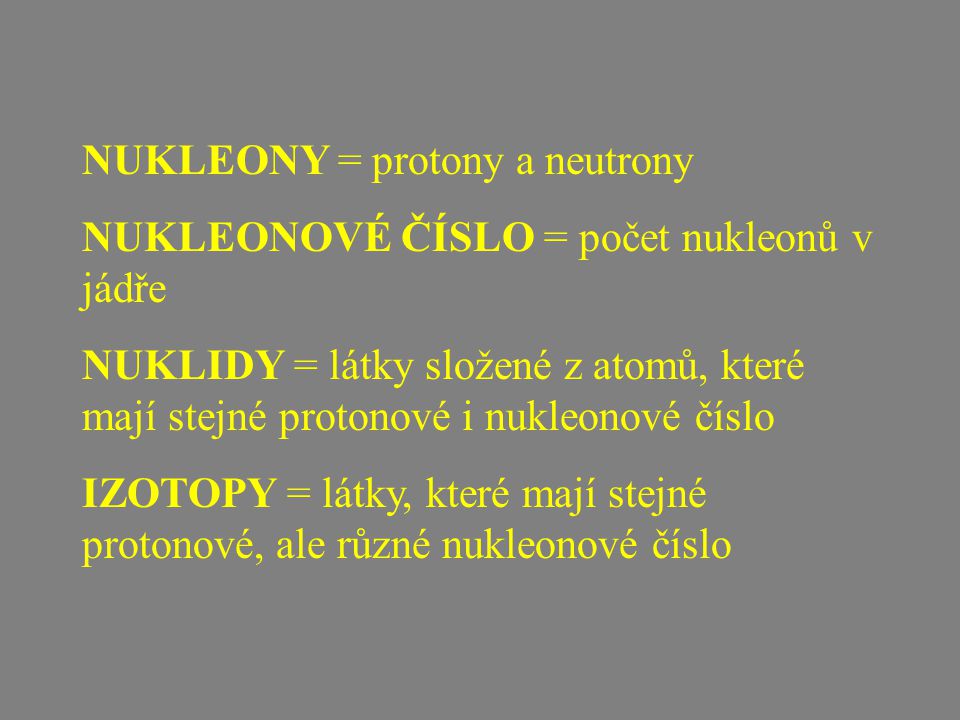 NUKLEONY = protony a neutrony