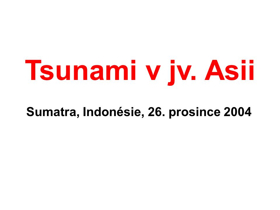 Sumatra, Indonésie, 26. prosince 2004