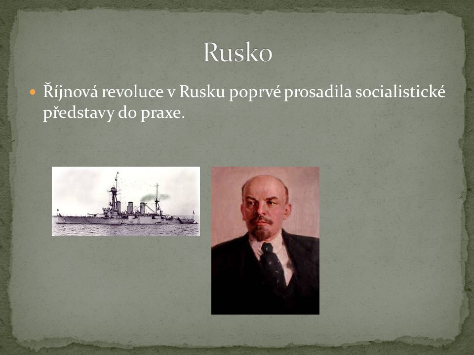 Rusko Říjnová revoluce v Rusku poprvé prosadila socialistické představy do praxe.