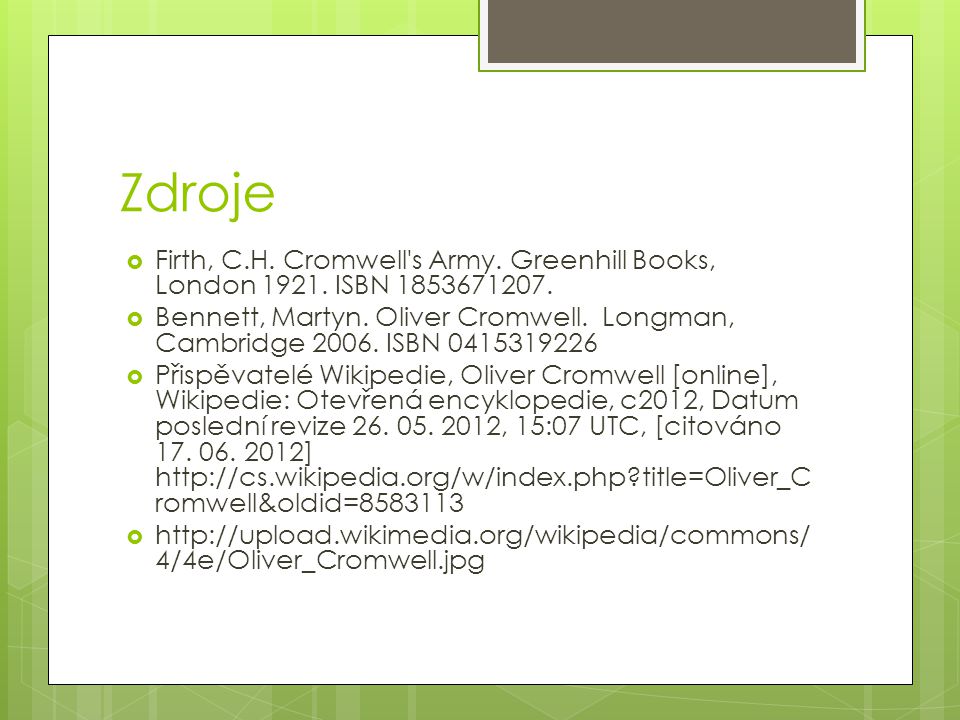 Zdroje Firth, C.H. Cromwell s Army. Greenhill Books, London ISBN