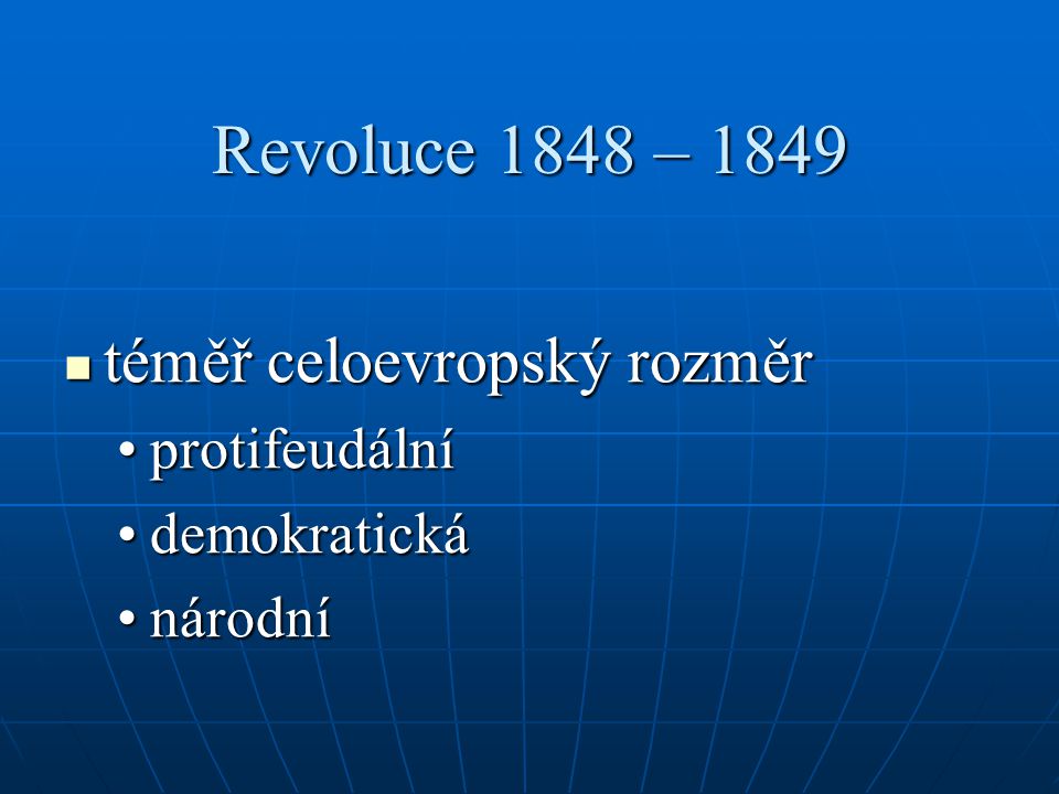 Revoluce 1848 – 1849 téměř celoevropský rozměr protifeudální