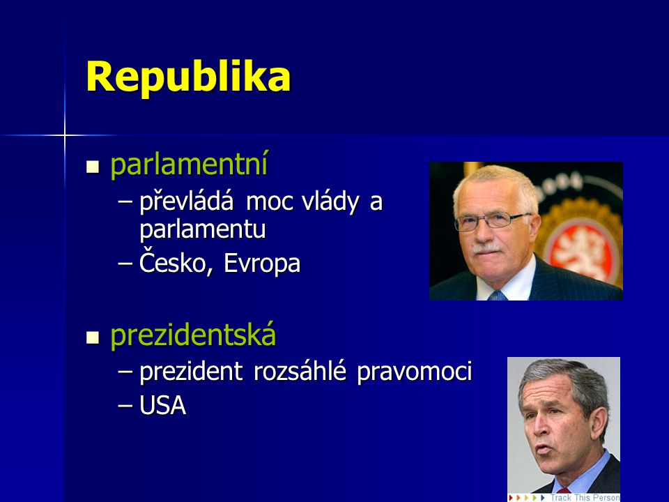 Republika parlamentní prezidentská převládá moc vlády a parlamentu
