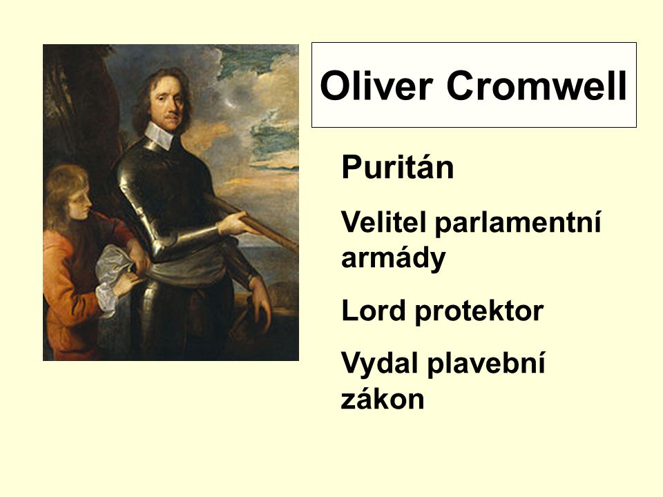 Oliver Cromwell Puritán Velitel parlamentní armády Lord protektor
