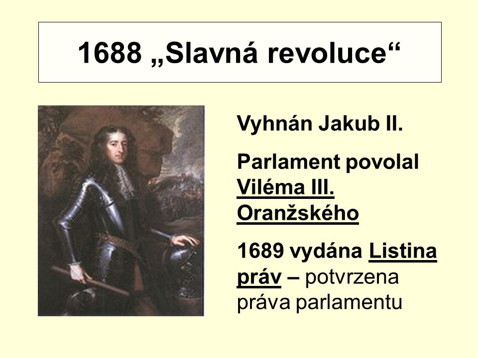1688 „Slavná revoluce Vyhnán Jakub II.