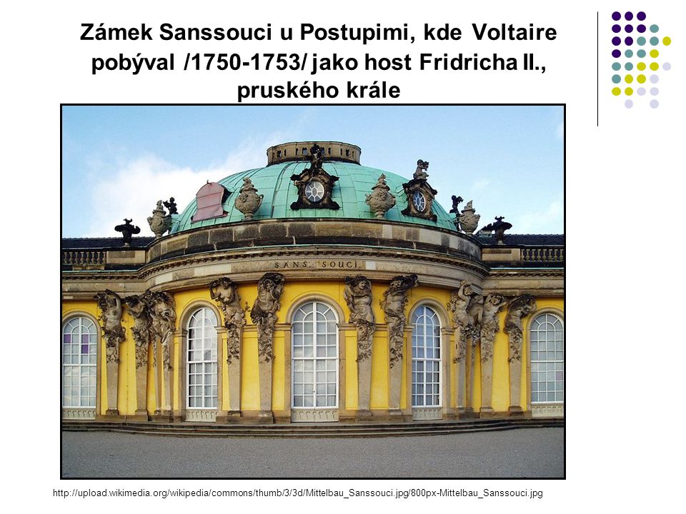 Zámek Sanssouci u Postupimi, kde Voltaire pobýval / / jako host Fridricha II., pruského krále