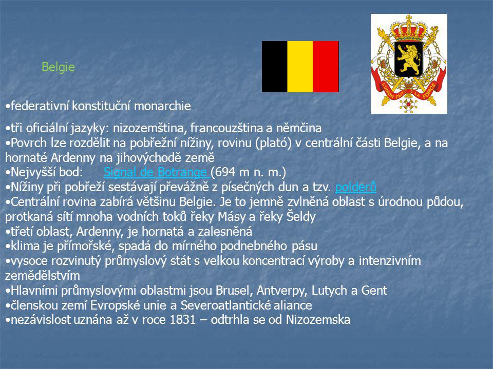Belgie federativní konstituční monarchie. tři oficiální jazyky: nizozemština, francouzština a němčina.