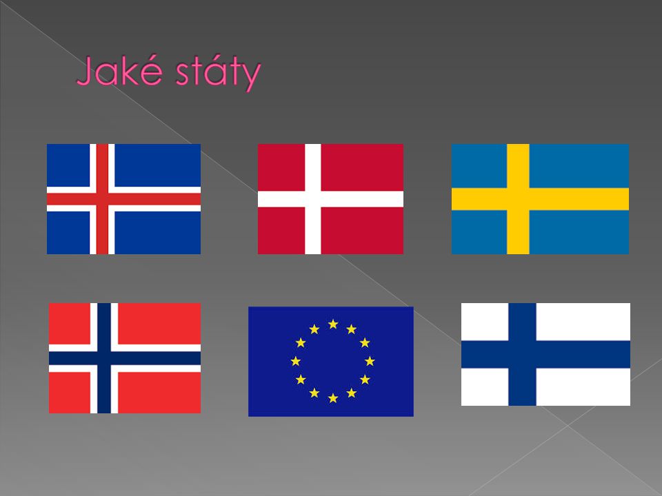 Jaké státy Švédsko Island Dánsko Finsko Norsko Evropská Unie