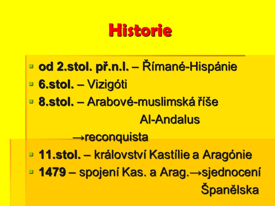 Historie od 2.stol. př.n.l. – Římané-Hispánie 6.stol. – Vizigóti
