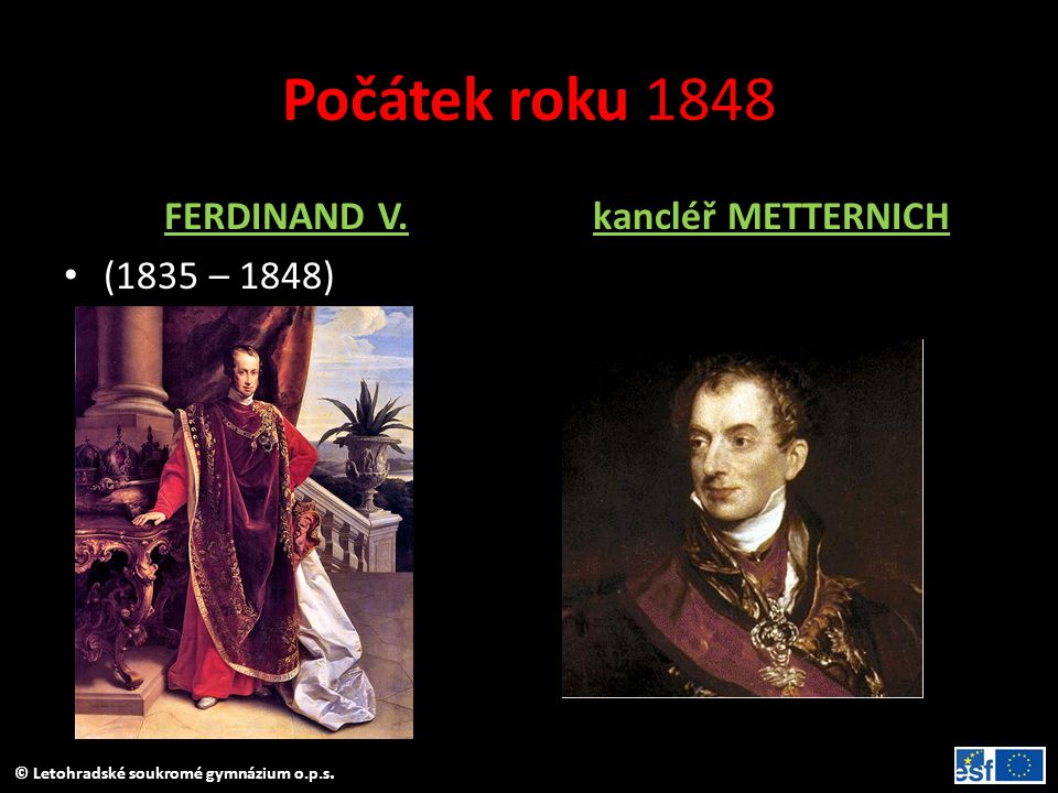 Počátek roku 1848 FERDINAND V. (1835 – 1848) kancléř METTERNICH