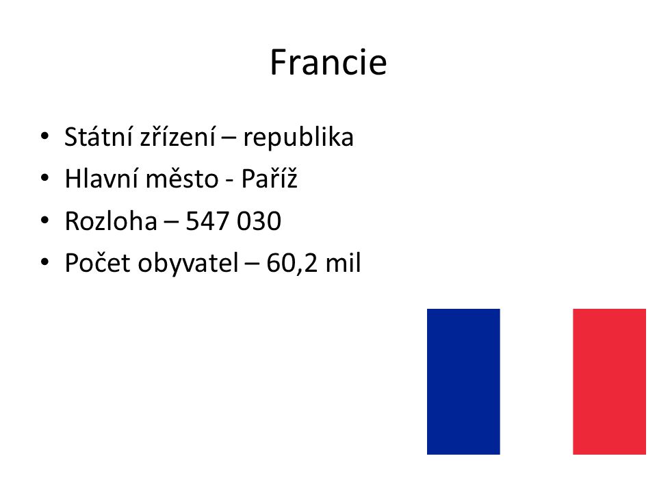 Francie Státní zřízení – republika Hlavní město - Paříž