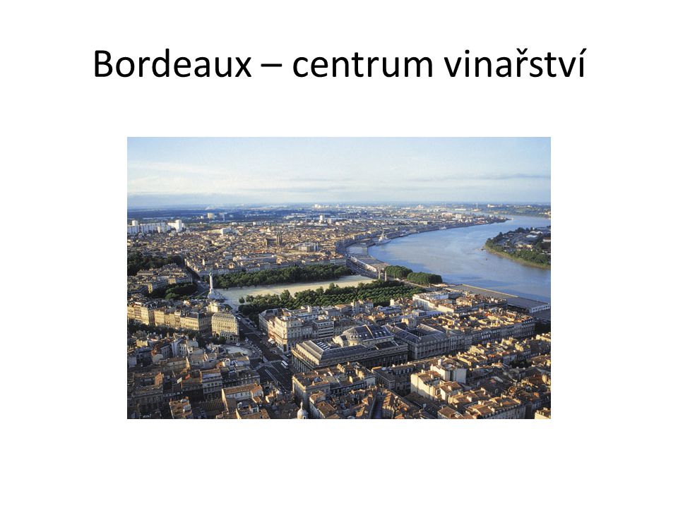 Bordeaux – centrum vinařství