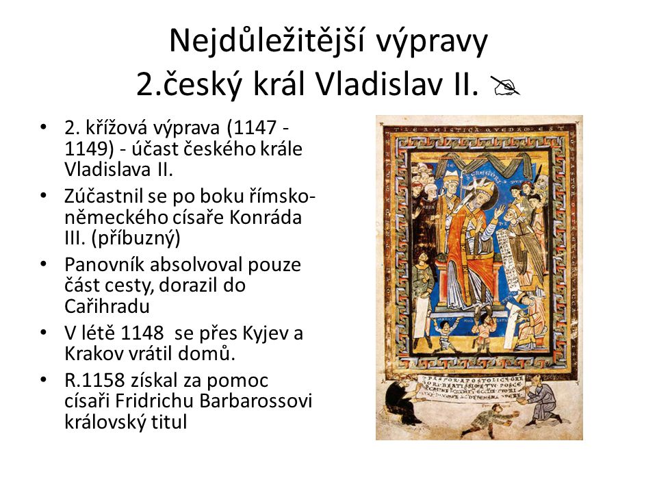 Nejdůležitější výpravy 2.český král Vladislav II. 