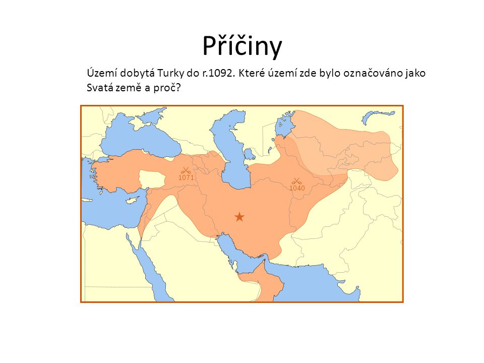 Příčiny Území dobytá Turky do r Které území zde bylo označováno jako Svatá země a proč