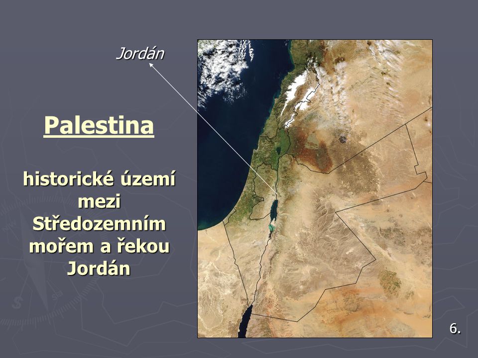 Palestina historické území mezi Středozemním mořem a řekou Jordán