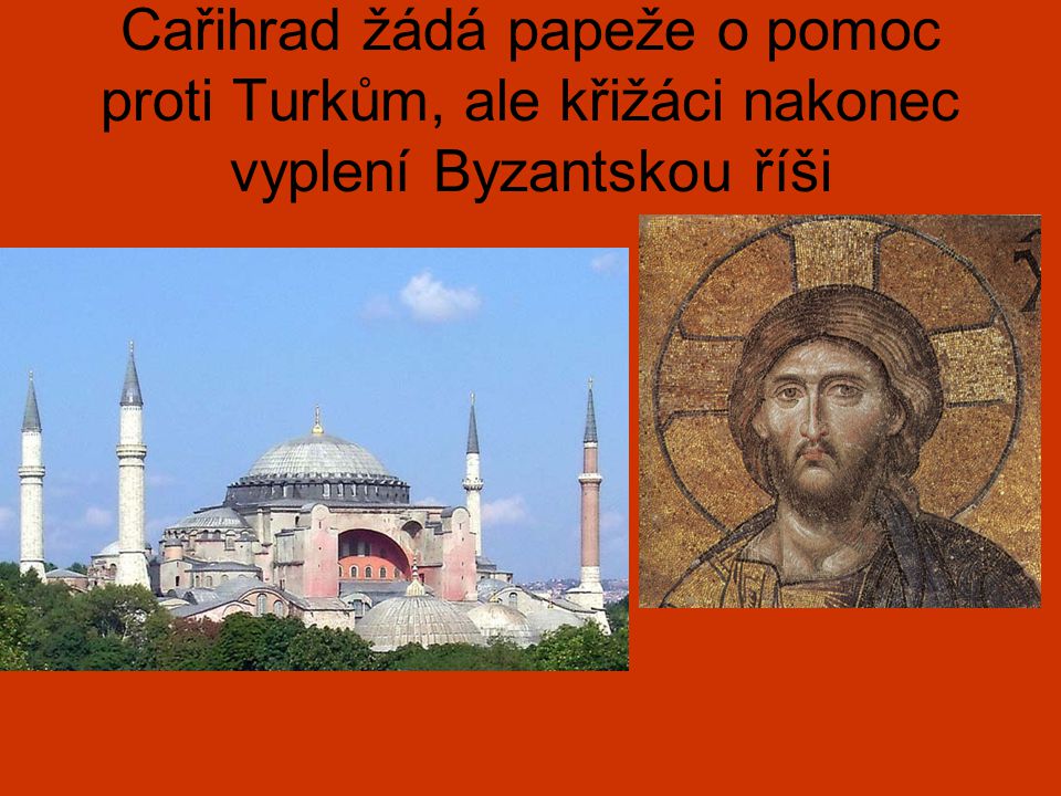 Cařihrad žádá papeže o pomoc proti Turkům, ale křižáci nakonec vyplení Byzantskou říši
