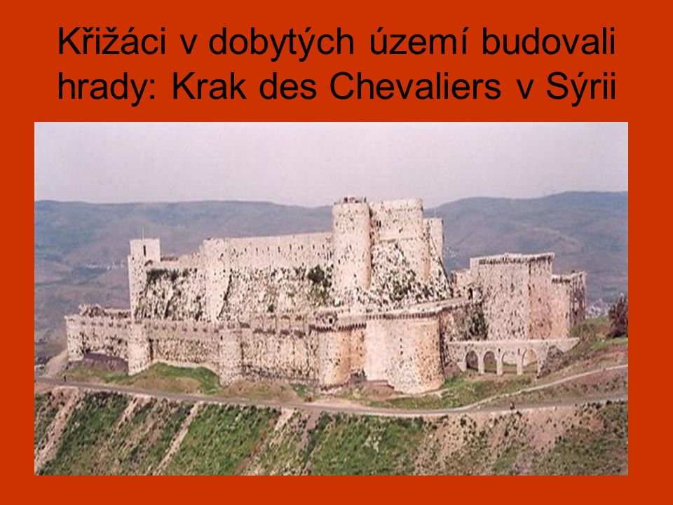 Křižáci v dobytých území budovali hrady: Krak des Chevaliers v Sýrii