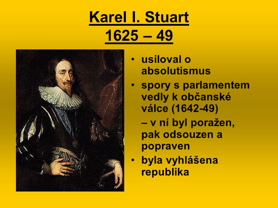 Karel I. Stuart 1625 – 49 usiloval o absolutismus