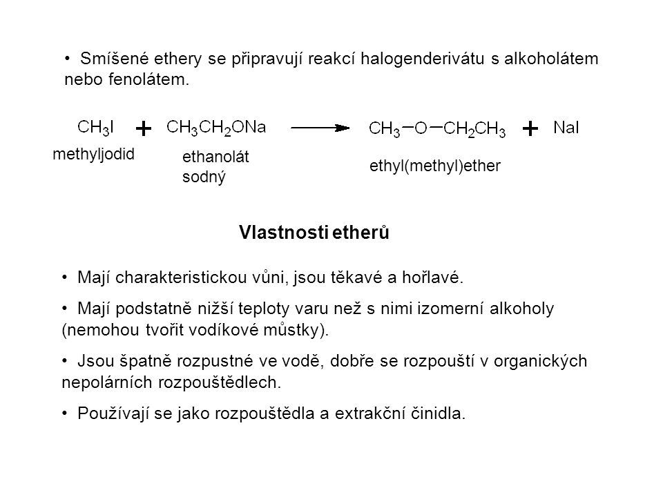 Smíšené ethery se připravují reakcí halogenderivátu s alkoholátem nebo fenolátem.