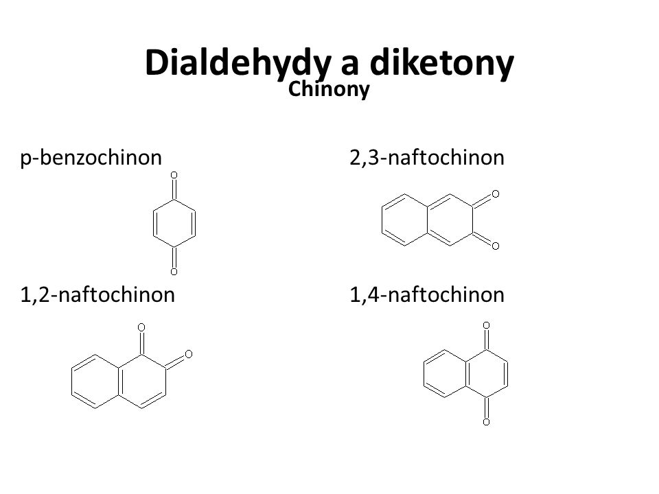 Dialdehydy a diketony Chinony p-benzochinon 2,3-naftochinon