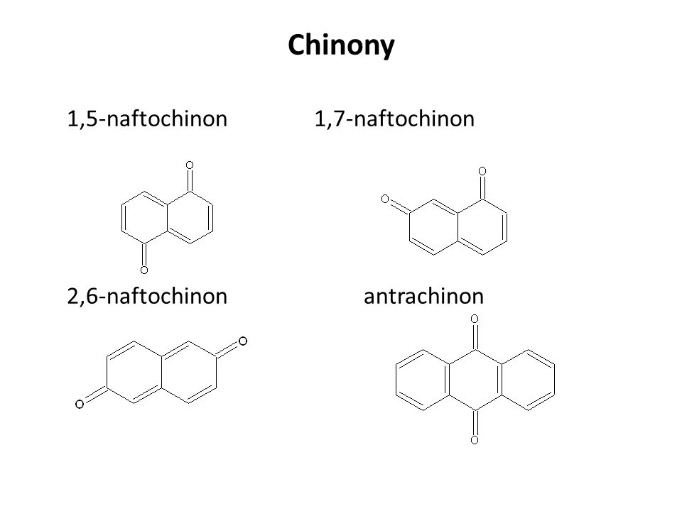 Chinony 1,5-naftochinon 1,7-naftochinon 2,6-naftochinon antrachinon