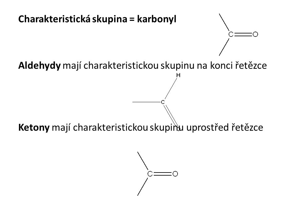Charakteristická skupina = karbonyl