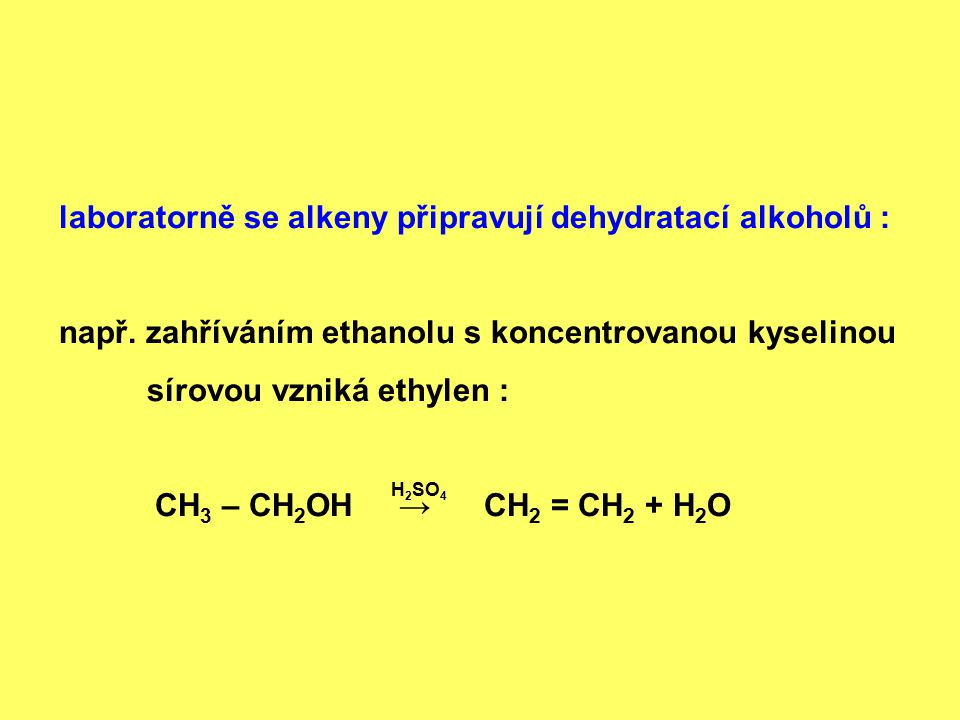 laboratorně se alkeny připravují dehydratací alkoholů :
