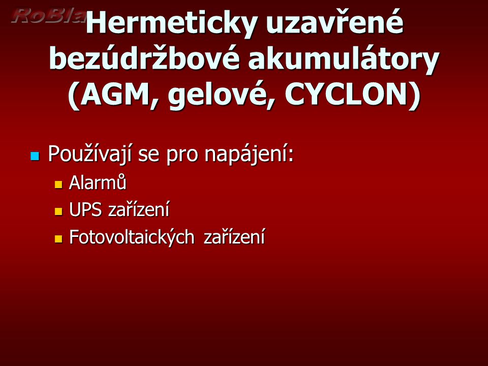 Hermeticky uzavřené bezúdržbové akumulátory (AGM, gelové, CYCLON)