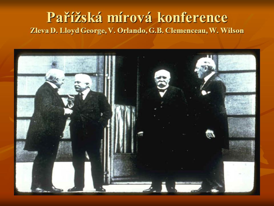 Pařížská mírová konference Zleva D. Lloyd George, V. Orlando, G. B