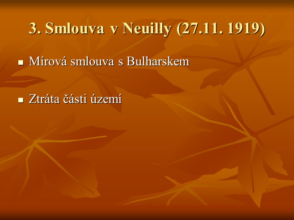 3. Smlouva v Neuilly ( ) Mírová smlouva s Bulharskem
